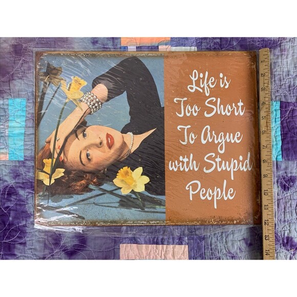 Sign Life is too Short to Argue with Stupid People Metal 16x12.5 Wall Decor - Picture 3 of 3